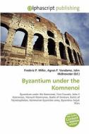 Byzantium under the Komnenoi edito da Alphascript Publishing