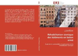 Réhabilitation sismique  des bâtiments en béton armé di Ahmed El Haouzi, Abdellatif Khamlichi edito da Editions universitaires europeennes EUE