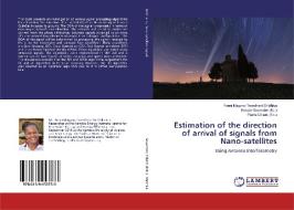 Estimation of the direction of arrival of signals from Nano-satellites di Fenni Magano Tweetheni Shidhika edito da LAP Lambert Academic Publishing