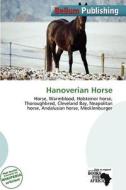 Hanoverian Horse edito da Bellum Publishing