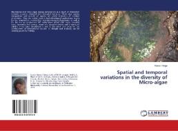 Spatial and temporal variations in the diversity of Micro-algae di Roman Nega edito da LAP Lambert Academic Publishing