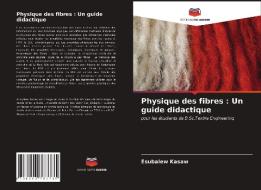 Physique des fibres : Un guide didactique di Esubalew Kasaw edito da Editions Notre Savoir