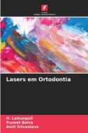 Lasers em Ortodontia di H. Lalnunpuii, Puneet Batra, Amit Srivastava edito da Edições Nosso Conhecimento