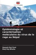 Épidémiologie et caractérisation moléculaire du virus de la rage au Népal di Ganesh Raj Pant, Dwij Raj Bhatta edito da Editions Notre Savoir