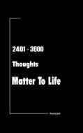 2401 - 3600 Thoughts Matter to Life di Pracin Jain edito da Pracin Jain (India)