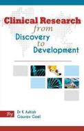 Clinical Research from Discovery to Development di Dr K. Ashish, Gaurav Goel edito da O2 Publications