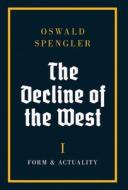 The Decline of the West di Oswald Spengler edito da Genesis Publishing House