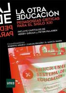 La otra educación : pedagogías críticas para el siglo XXI di Roberto Aparici edito da UNED