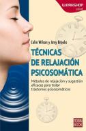 Tecnicas de Relajacion Psicosomatica di Amy Brooks, Colin Wilson edito da REDBOOK EDICIONES