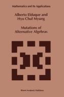 Mutations of Alternative Algebras di Alberto Elduque, Hyo Chyl Myung edito da Springer Netherlands
