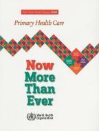 The World Health Report: Primary Health Care Now More Than Ever di World Health Organization edito da WORLD HEALTH ORGN