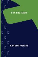 For the Right di Karl Emil Franzos edito da Alpha Editions