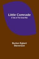 Little comrade di Burton Egbert Stevenson edito da Alpha Editions