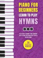 Piano for Beginners - Learn to Play Hymns di Made Easy Press edito da ValCal Software Ltd