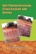 Soil Characterization Classification and Survey di Ivara Ejemot Esu edito da HEBN Publishers