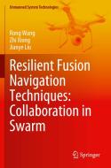Resilient Fusion Navigation Techniques: Collaboration in Swarm di Rong Wang, Zhi Xiong, Jianye Liu edito da SPRINGER NATURE