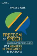 Freedom Of Speech For Members Of Parliament In Tanzania di James E C Jesse edito da Lawafrica Publishing Ltd