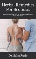 Herbal Remedies For Scoliosis di Rudy Dr. Saha Rudy edito da Independently Published