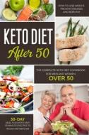 KETO DIET AFTER 50 di Child Rose Child edito da Independently Published