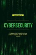 Cybersecurity di Alex Foster edito da Alex Foster