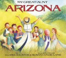 My Great-Aunt Arizona di Gloria Houston edito da HARPERCOLLINS