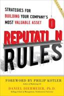 Reputation Rules: Strategies for Building Your Company's Most valuable Asset di Daniel Diermeier edito da McGraw-Hill Education