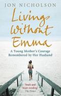 Living Without Emma di Jon Nicholson edito da Ebury Publishing