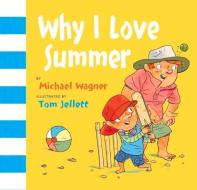 Why I Love Summer di Michael Wagner edito da VIKING AUSTRALIA