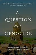 A Question of Genocide: Armenians and Turks at the End of the Ottoman Empire di Ronald Grigor Suny edito da OXFORD UNIV PR