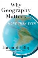 Why Geography Matters, More Than Ever di Harm J. De Blij edito da Oxford University Press Inc