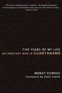 Five Years Of My Life di Murat Kurnaz edito da Palgrave Macmillan