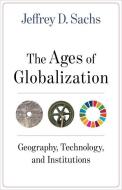 Ages of Globalization di Jeffrey D Sachs edito da Columbia Univers. Press