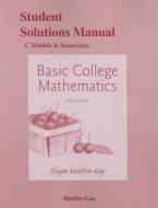 Student's Solutions Manual for Basic College Mathematics di K. Elayn Martin-Gay edito da Pearson Education (US)