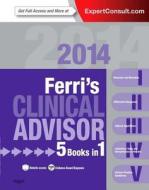 Ferri\'s Clinical Advisor 2014 di Fred F. Ferri edito da Elsevier - Health Sciences Division