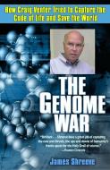 The Genome War: How Craig Venter Tried to Capture the Code of Life and Save the World di James Shreeve edito da BALLANTINE BOOKS