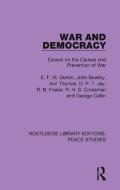War And Democracy di E. F. M. Durbin, John Bowlby, Ivor Thomas, D. P. T. Jay, R. B. Fraser, R. H. S. Crossman, George Catlin edito da Taylor & Francis Ltd
