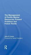The Management Of Pacific Marine Resources di John P Craven edito da Taylor & Francis Ltd