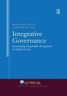 Integrative Governance: Generating Sustainable Responses To Global Crises di Margaret Stout, Jeannine M. Love edito da Taylor & Francis Ltd