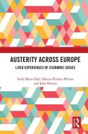 Austerity Across Europe di Sarah Marie Hall, Helena Pimlott-Wilson, John Horton edito da Taylor & Francis Ltd