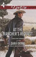 At the Rancher's Request di Sara Orwig edito da Harlequin