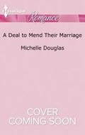 A Deal to Mend Their Marriage di Michelle Douglas edito da Harlequin