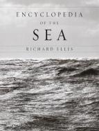 Encyclopedia of the Sea di Richard Ellis edito da Knopf Publishing Group
