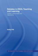 Debates in ESOL Teaching and Learning di Kathy (University of Lancaster Pitt edito da Taylor & Francis Ltd