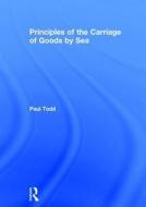 Principles of the Carriage of Goods by Sea di Paul Todd edito da Taylor & Francis Ltd