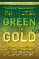 Green to Gold di Daniel C. Esty, Andrew Winston edito da John Wiley and Sons Ltd