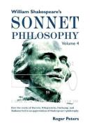 William Shakespeare's Sonnet Philosophy, Volume 4 di Roger Peters edito da Quaternary Imprint