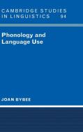 Phonology and Language Use di Joan Bybee, Bybee Joan edito da Cambridge University Press