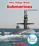 Submarines (Rookie Read-About Science: How Things Work) di Joanne Mattern edito da CHILDRENS PR