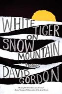 White Tiger on Snow Mountain di David Gordon edito da New Harvest