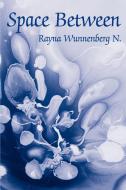 Space Between di Rayna D. Wunnenberg edito da iUniverse